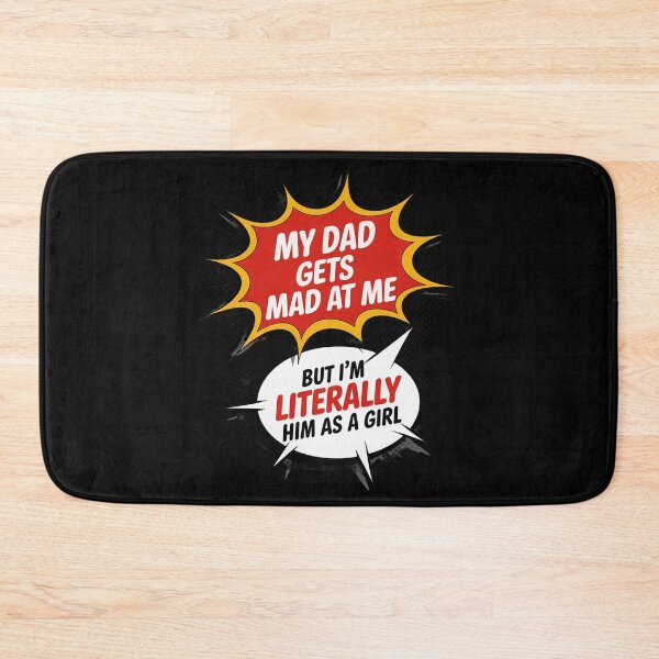 Item preview, My-Dad Gets Mad at Me But I'm Literally Him As A Girl designed and sold by JaskconLIfe23.