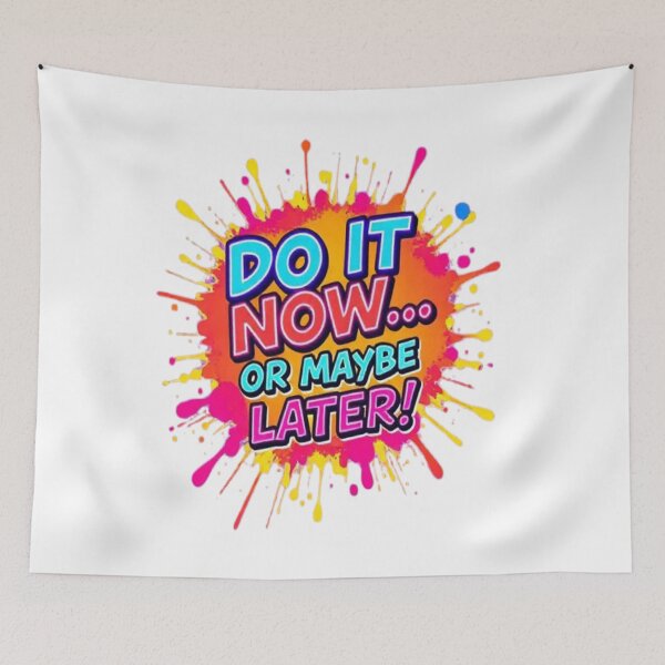 Item preview, “Do It Now Or Maybe Later – Funny Motivational Neon Splash Quote Design” designed and sold by Trendworld00.