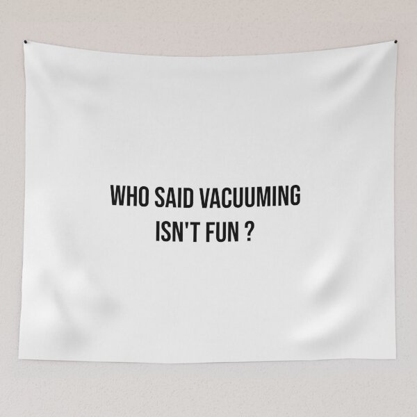 Item preview, Who said vacuuming isn't fun  designed and sold by Creations by lyne.