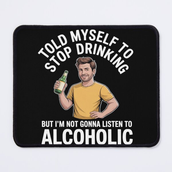 Item preview, Myself to Stop Drinking I'm Not Gonna Listen to an Alcoholic designed and sold by JaskconLIfe23.
