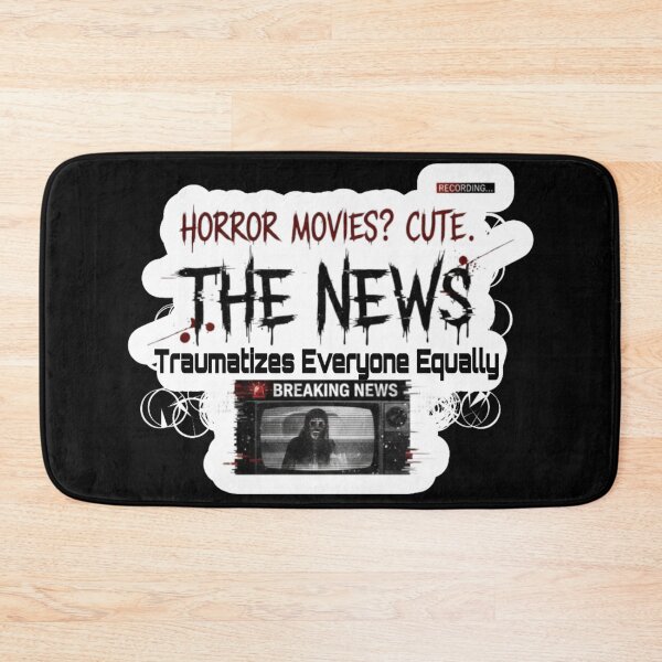 Item preview, Horror Movies? Cute. The News Traumatizes Everyone Equally designed and sold by Megaera8.