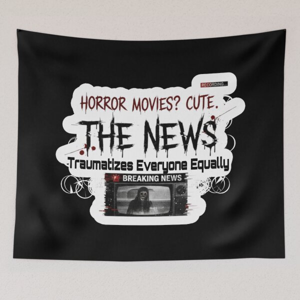 Item preview, Horror Movies? Cute. The News Traumatizes Everyone Equally designed and sold by Megaera8.