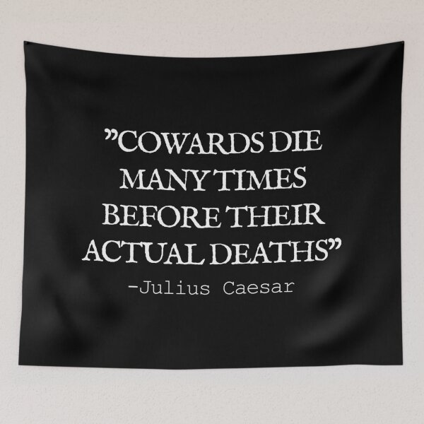 Item preview, "COWARDS DIE MANY TIMES BEFORE THEIR ACTUAL DEATH" - Julius Caesar (BLACK) designed and sold by Sonof-Deair.