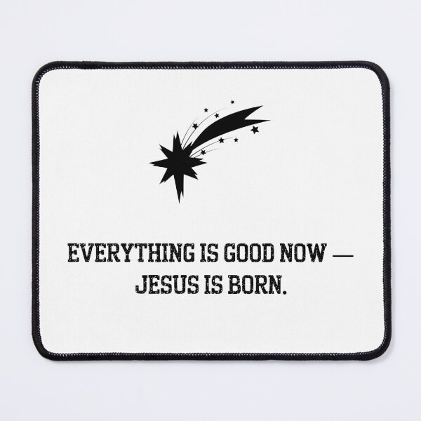 Item preview, Everything Is Good Now – Jesus Is Born (Minimalist Christmas Design) designed and sold by Kindloom.