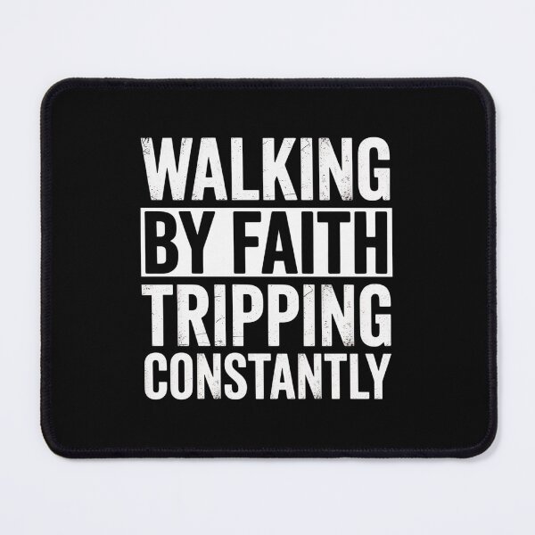 Item preview, Walking By Faith Tripping Constantly designed and sold by HeinzanoWeno.