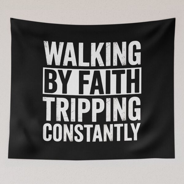 Item preview, Walking By Faith Tripping Constantly designed and sold by HeinzanoWeno.