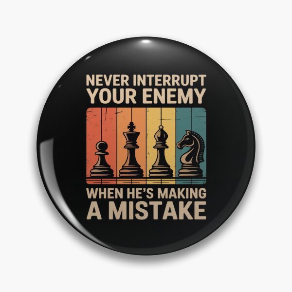 Item preview, Never Interrupt Your Enemy Chess Player designed and sold by TechnicalSara.