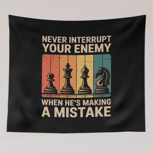 Item preview, Never Interrupt Your Enemy Chess Player designed and sold by TechnicalSara.
