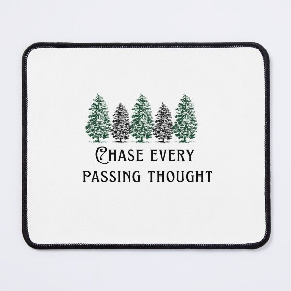 Item preview, Chase Every Passing Thought Forest Design designed and sold by CholarCrafts.