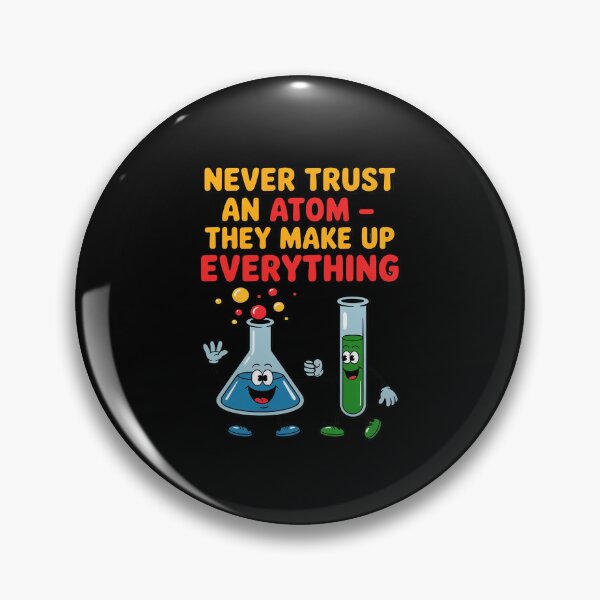 Item preview, Never Trust an Atom Science Chemistry Joke designed and sold by ToggleBet.