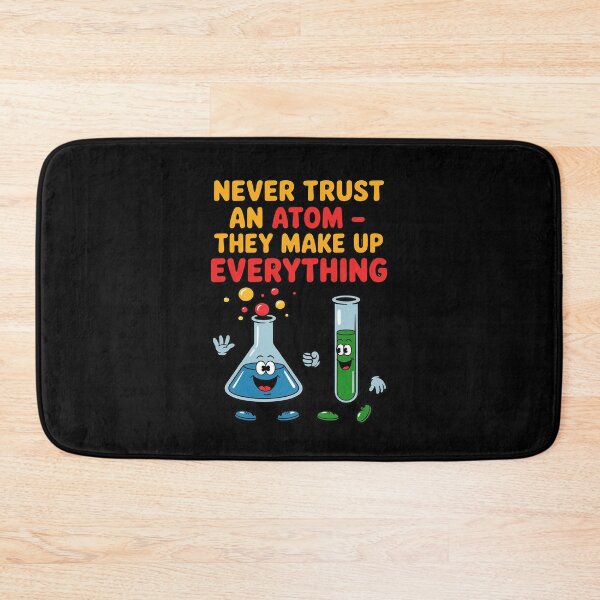 Item preview, Never Trust an Atom Science Chemistry Joke designed and sold by ToggleBet.