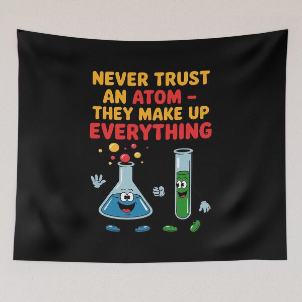 Item preview, Never Trust an Atom Science Chemistry Joke designed and sold by ToggleBet.