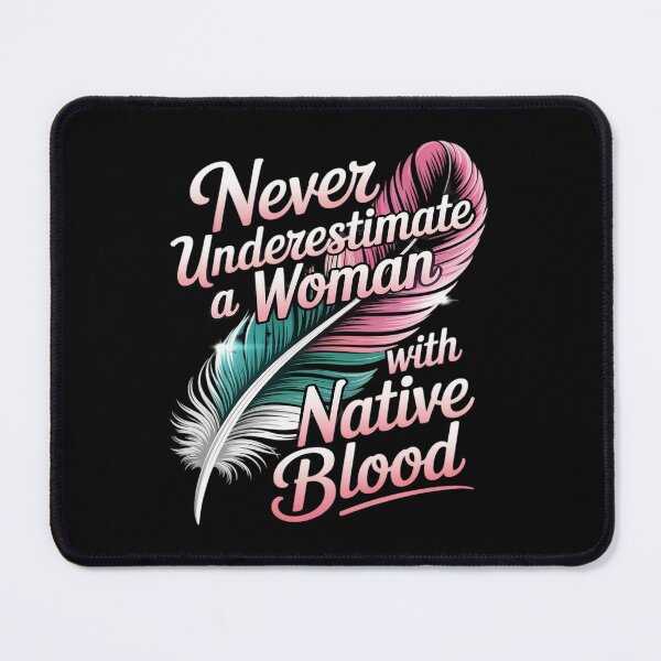 Item preview, Never Underestimate A Woman With Native Blood Indigenous designed and sold by ToggleBet.