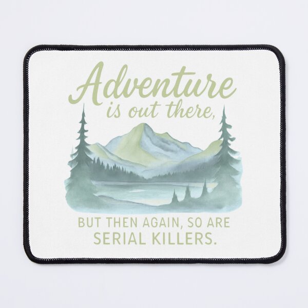 Item preview, Pastel Green Adventure Is Out There… But So Are Serial Killers – Dark Humor Outdoors Design designed and sold by baggycatsworld.