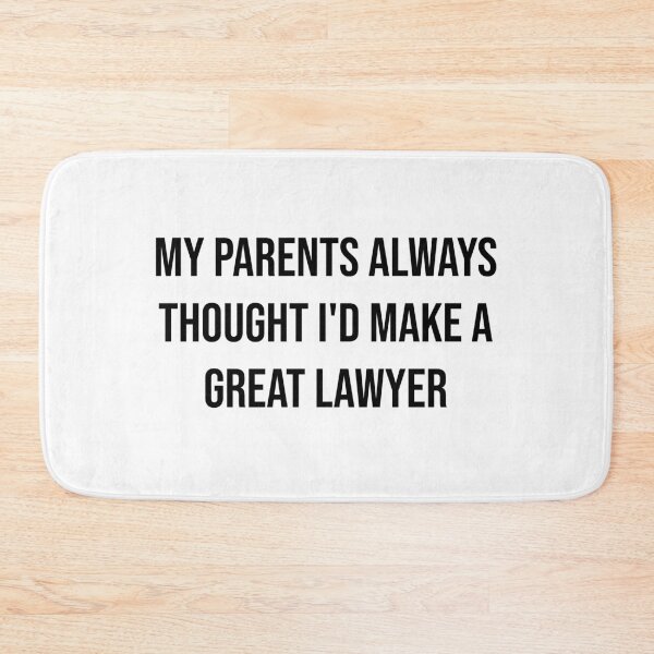 Item preview, My parents always thought I'd make a great lawyer  designed and sold by Creations by lyne.