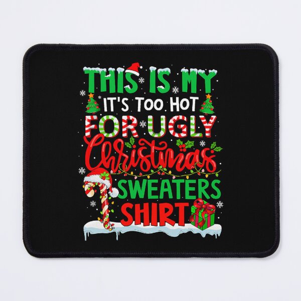 Item preview, Funny Hot Is For Christmas My Meme Ugly Sweaters It's Too This Shirt designed and sold by JasonCorvar.