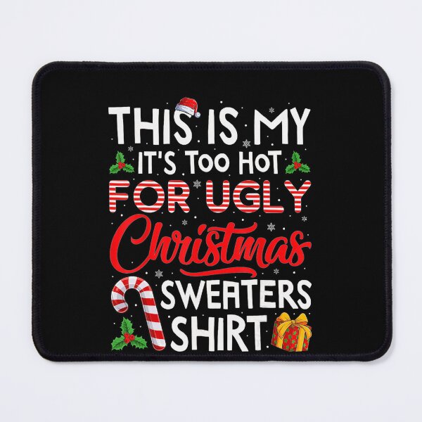 Item preview, Ugly Christmas It's Sweaters For Is Funny My Too Hot Meme This Shirt designed and sold by JasonCorvar.