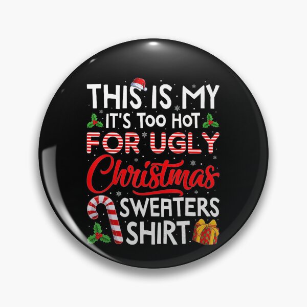 Item preview, Ugly Christmas It's Sweaters For Is Funny My Too Hot Meme This Shirt designed and sold by JasonCorvar.