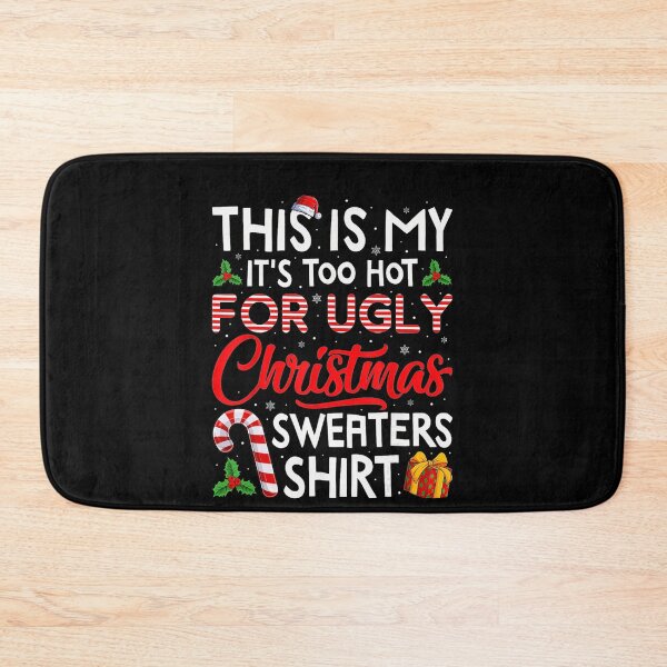 Item preview, Ugly Christmas It's Sweaters For Is Funny My Too Hot Meme This Shirt designed and sold by JasonCorvar.