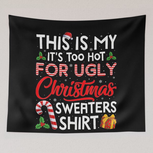 Item preview, Ugly Christmas It's Sweaters For Is Funny My Too Hot Meme This Shirt designed and sold by JasonCorvar.