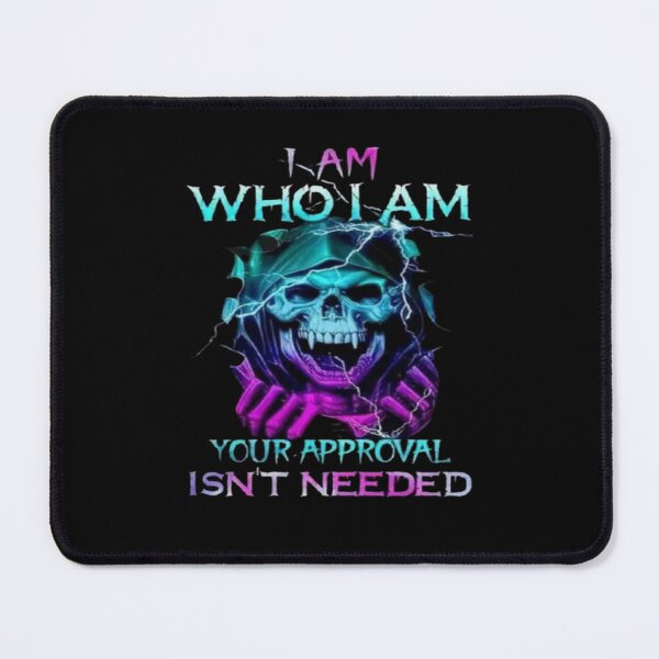 Item preview, I am who I am your approval isn't needed designed and sold by TheMerchConnections.
