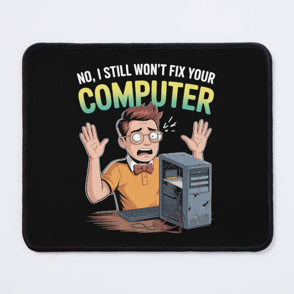 Item preview, No I Still Won’t Fix Your Computer Graphic Funny Geek designed and sold by NetoGalaxy.