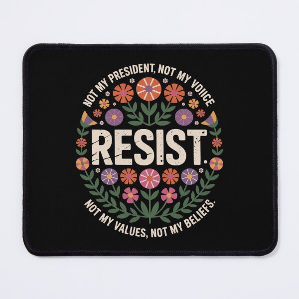 Item preview, Floral Resist Not My President Anti-Trump designed and sold by RoyTill0Art.