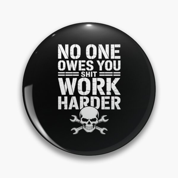 Item preview, No One Owes You Shit Work Harder designed and sold by SnackPAC.