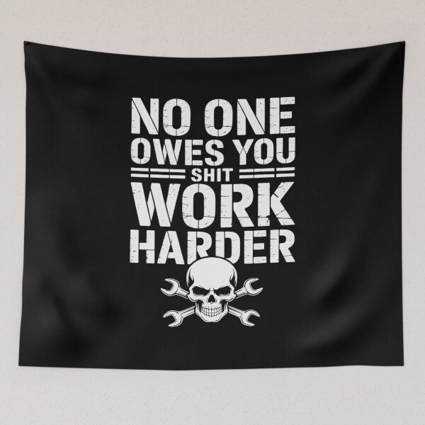 Item preview, No One Owes You Shit Work Harder designed and sold by SnackPAC.