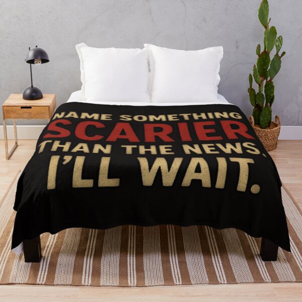 Item preview, Name Something Scarier Than The News... I'll Wait. designed and sold by Megaera8.