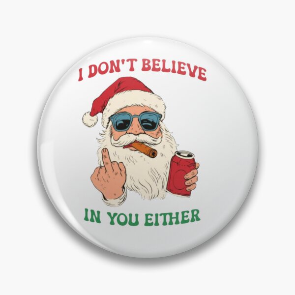 Item preview, Santa doesn't believe in you either! designed and sold by CassCommerer.