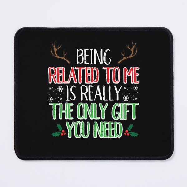 Item preview, related funny being the is classic christmas gift need really you only to me designed and sold by Rocklaretbean.