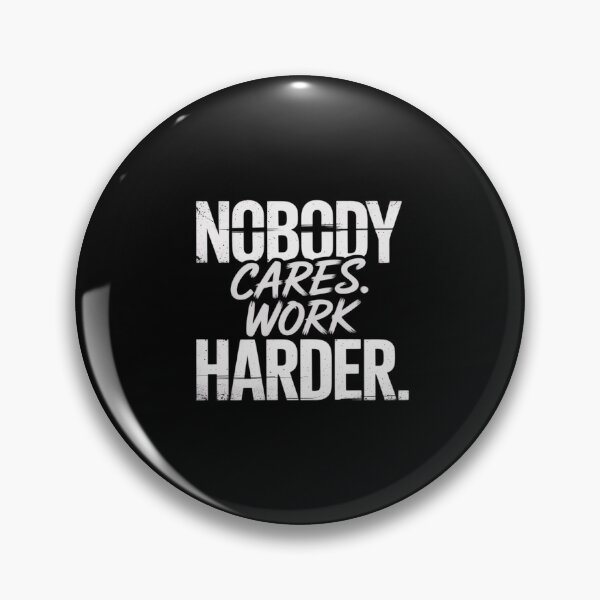 Item preview, Nobody Cares Work Bit Harder Motivational Inspiring Driven designed and sold by SnackPAC.
