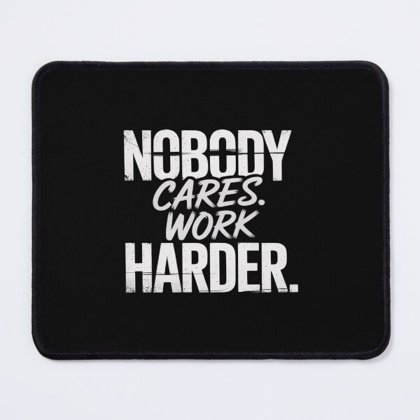 Item preview, Nobody Cares Work Bit Harder Motivational Inspiring Driven designed and sold by SnackPAC.