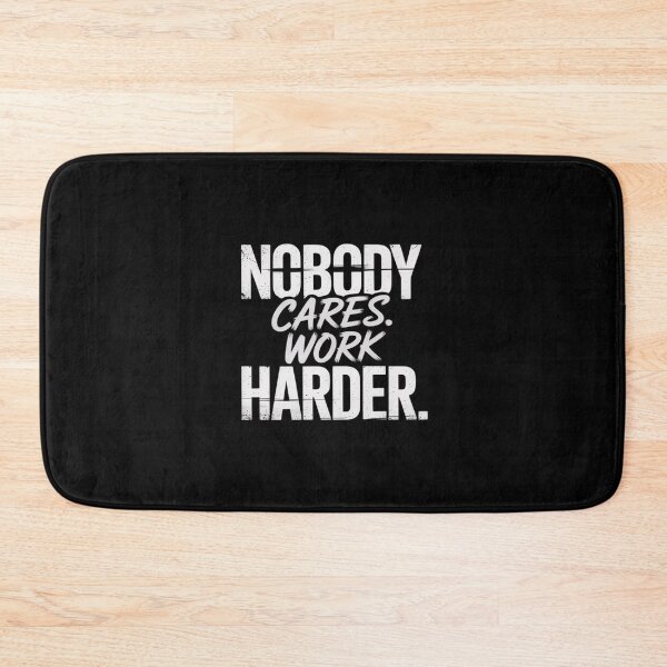 Item preview, Nobody Cares Work Bit Harder Motivational Inspiring Driven designed and sold by SnackPAC.