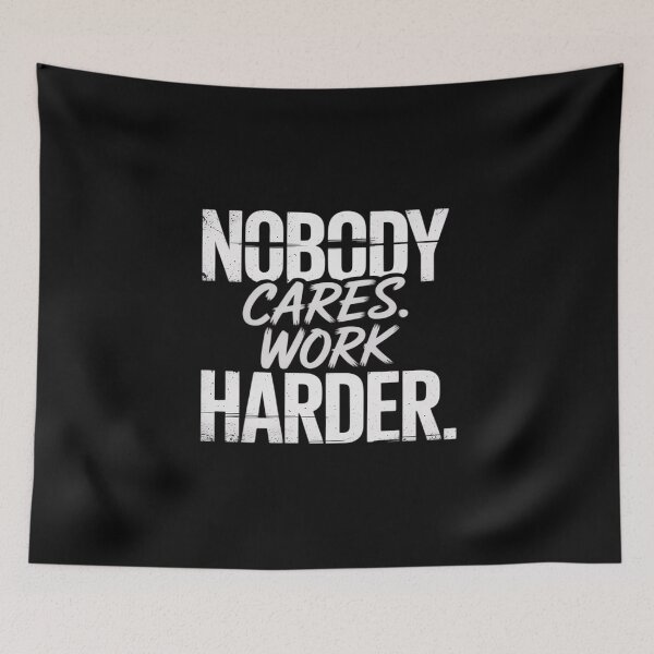 Item preview, Nobody Cares Work Bit Harder Motivational Inspiring Driven designed and sold by SnackPAC.