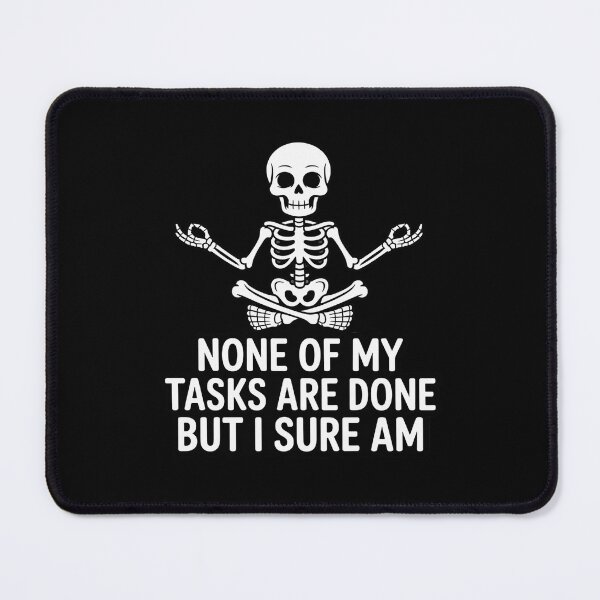 Item preview, None of My Tasks are Done, But I Sure Am Sarcastic designed and sold by SnackPAC.