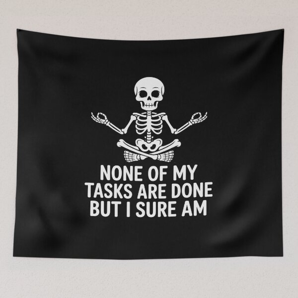 Item preview, None of My Tasks are Done, But I Sure Am Sarcastic designed and sold by SnackPAC.