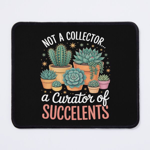 Item preview, Not A Collector A Curator Of Succulents Plant Hoarder designed and sold by LittleDame.