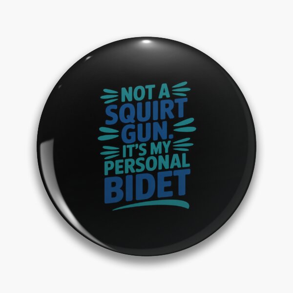 Item preview, Not A Squirt Gun It’s My Personal Bidet designed and sold by LittleDame.