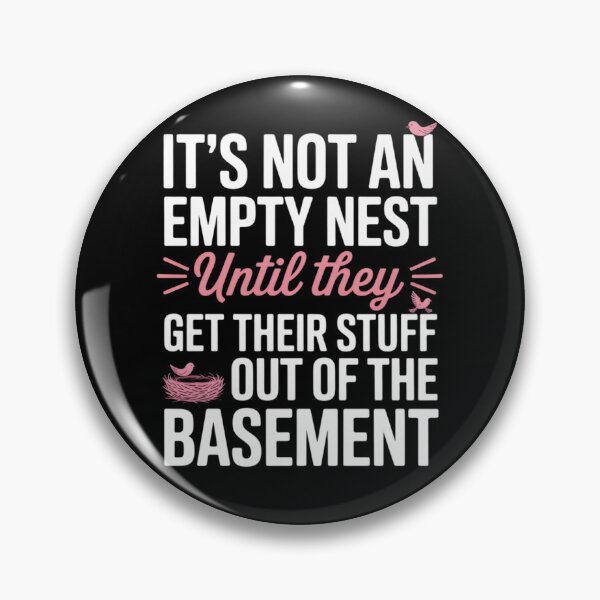 Item preview, Not an Empty Nest Until They Get Their Stuff Out, Nester Dad designed and sold by LittleDame.