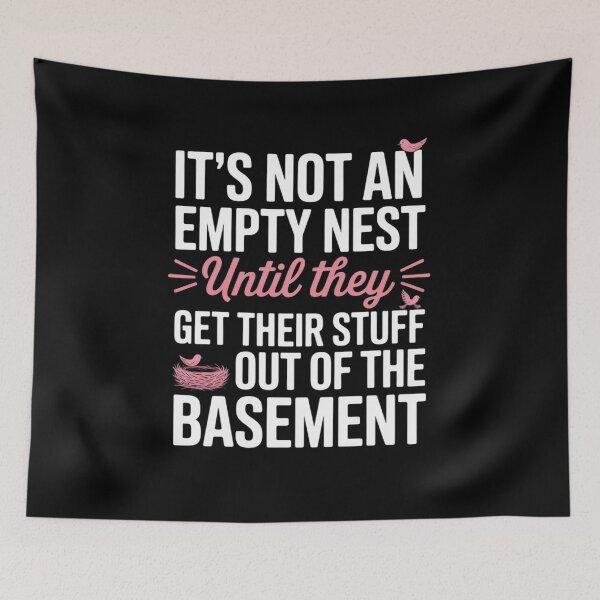 Item preview, Not an Empty Nest Until They Get Their Stuff Out, Nester Dad designed and sold by LittleDame.