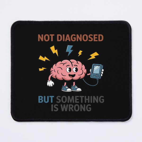Item preview, Not Diagnosed But Something Is Wrong Funny designed and sold by LittleDame.
