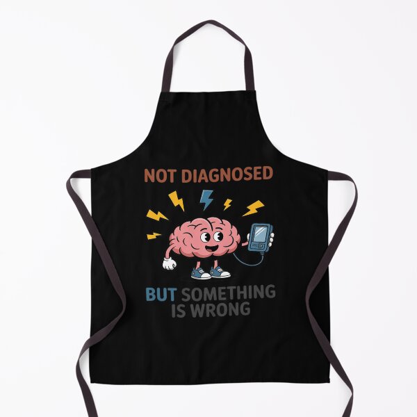 Item preview, Not Diagnosed But Something Is Wrong Funny designed and sold by LittleDame.