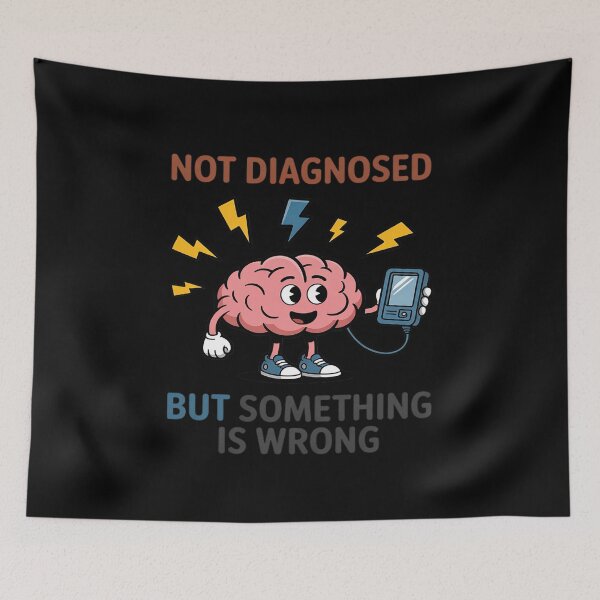 Item preview, Not Diagnosed But Something Is Wrong Funny designed and sold by LittleDame.