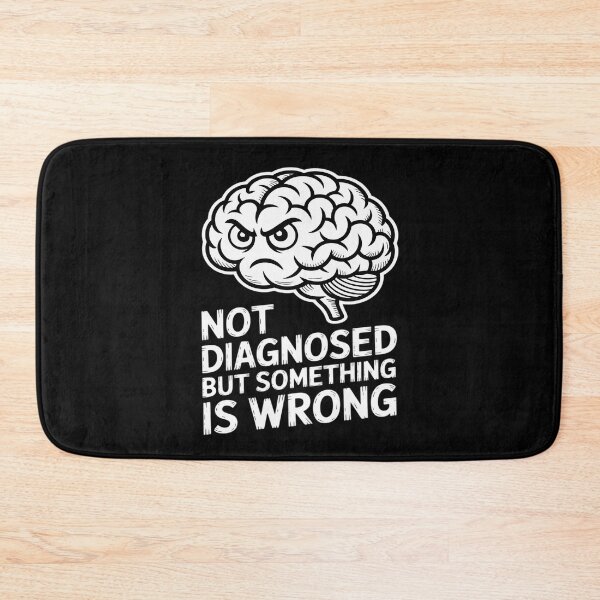 Item preview, Not Diagnosed But Something Is Wrong designed and sold by GasVille.
