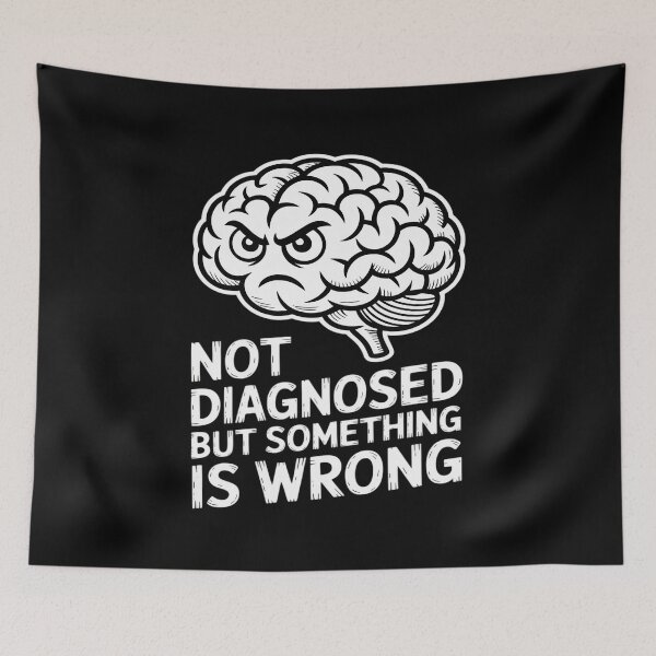 Item preview, Not Diagnosed But Something Is Wrong designed and sold by GasVille.