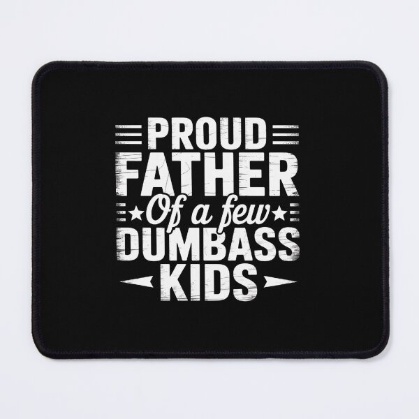 Item preview, Proud Father Of A Few Dumbass Fathers Day designed and sold by johnertullio.