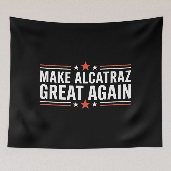 Item preview, Sf Rock Alcatraz Make Alcatraz Great Again designed and sold by Elenasriveras.