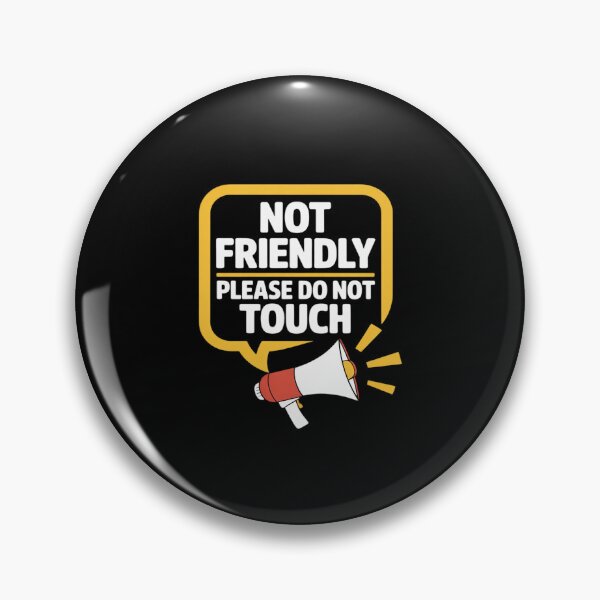 Item preview, Not Friendly Please Do Not Touch designed and sold by GasVille.